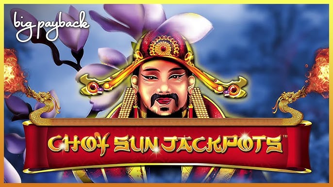 Choy Sun Jackpots A Prosperous Journey to Riches